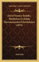 David Ferencz Emleke, Eliteltetese Es Halala Haromszazados Evfordulojara (1879)