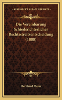 Die Vereinbarung Schiedsrichterlicher Rechtsstreitsentscheidung (1888)
