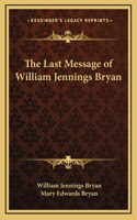 Last Message of William Jennings Bryan