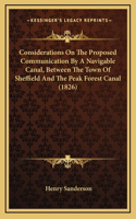 Considerations On The Proposed Communication By A Navigable Canal, Between The Town Of Sheffield And The Peak Forest Canal (1826)