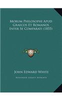 Morum Philosophi Apud Graecos Et Romanos Inter Se Comparati (1855)