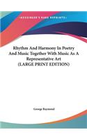 Rhythm and Harmony in Poetry and Music Together with Music as a Representative Art