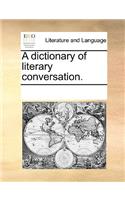 A dictionary of literary conversation.