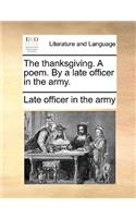 The Thanksgiving. a Poem. by a Late Officer in the Army.