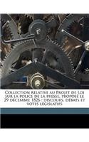 Collection Relative Au Projet de Loi Sur La Police de la Presse, Proposé Le 29 Décembre 1826: Discours, Débats Et Votes Législatifs