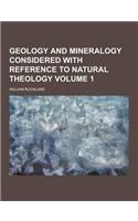 Geology and Mineralogy Considered with Reference to Natural Theology Volume 1