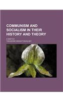 Communism and Socialism in Their History and Theory; A Sketch