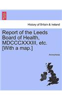 Report of the Leeds Board of Health, MDCCCXXXIII, Etc. [With a Map.]