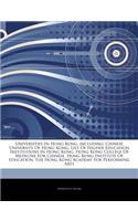 Articles on Universities in Hong Kong, Including: Chinese University of Hong Kong, List of Higher Education Institutions in Hong Kong, Hong Kong College of Medicine for Chinese, Hong Kong Institute 