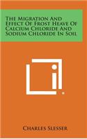 The Migration and Effect of Frost Heave of Calcium Chloride and Sodium Chloride in Soil
