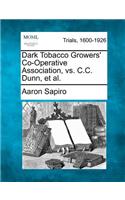 Dark Tobacco Growers' Co-Operative Association, vs. C.C. Dunn, Et Al.