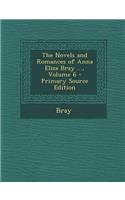 The Novels and Romances of Anna Eliza Bray ..., Volume 6