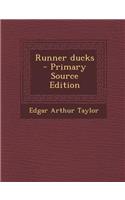 Runner Ducks - Primary Source Edition