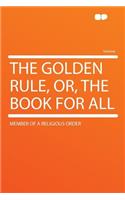 The Golden Rule, Or, the Book for All