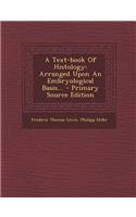 A Text-Book of Histology: Arranged Upon an Embryological Basis...