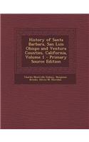 History of Santa Barbara, San Luis Obispo and Ventura Counties, California, Volume 1