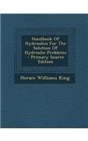 Handbook of Hydraulics for the Solution of Hydraulic Problems
