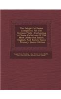 The Delightful Pocket Companion for the German Flute: Containing a Choice Collection of the Most Celebrated Italian, English, and Scotch Tunes - Prima