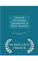 Church Principles Considered in Their Results. - Scholar's Choice Edition