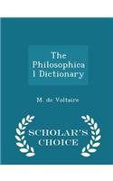 The Philosophical Dictionary - Scholar's Choice Edition