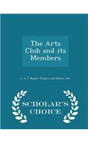 The Arts Club and Its Members - Scholar's Choice Edition