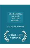 The Bickford Mandolin Method Volume 1 - Scholar's Choice Edition