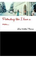 Pretending Like I Have a Man...: (English)
