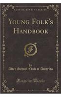 Young Folk's Handbook (Classic Reprint)