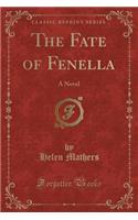 The Fate of Fenella: A Novel (Classic Reprint)