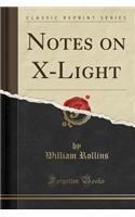 Notes on X-Light (Classic Reprint)