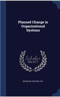 Planned Change in Organizational Systems