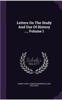 Letters On The Study And Use Of History ..., Volume 1