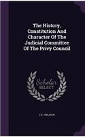 History, Constitution And Character Of The Judicial Committee Of The Privy Council