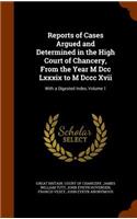 Reports of Cases Argued and Determined in the High Court of Chancery, from the Year M DCC LXXXIX to M DCCC XVII