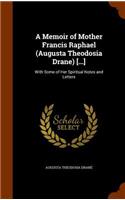 Memoir of Mother Francis Raphael (Augusta Theodosia Drane) [...]