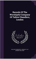 Records Of The Worshipful Company Of Tallow Chandlers, London