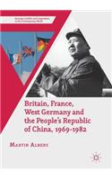 Britain, France, West Germany and the People's Republic of China, 1969-1982