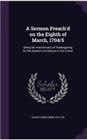 Sermon Preach'd on the Eighth of March, 1704/5