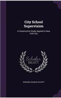 City School Supervision: A Constructive Study Applied to New York City