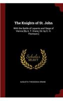 The Knights of St. John: With the Battle of Lepanto and Siege of Vienna [By A. T. Drane, Ed. by E. H. Thomson.]