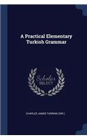 Practical Elementary Turkish Grammar