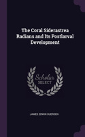 The Coral Siderastrea Radians and Its Postlarval Development