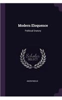Modern Eloquence: Political Oratory