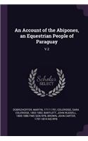 An Account of the Abipones, an Equestrian People of Paraguay