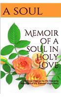 Memoir of a Soul In Holy Love: Writings Inspired By the Heavenly Messages of the Blessed Virgin Mary