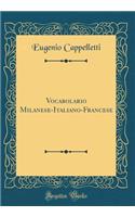 Vocabolario Milanese-Italiano-Francese (Classic Reprint)