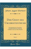 Der Geist Des Urchristenthums, Vol. 1