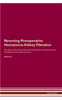 Reversing Postoperative Hematoma: Kidney Filtration The Raw Vegan Plant-Based Detoxification & Regeneration Workbook for Healing Patients.Volume 5