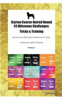 Styrian Coarse-Haired Hound 20 Milestone Challenges: Tricks & Training Styrian Coarse-Haired Hound Milestones for Tricks, Socialization, Agility & Training Volume 1