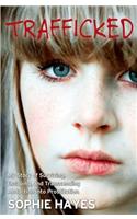 Trafficked: My Story of Surviving, Escaping, and Transcending Abduction into Prostitution